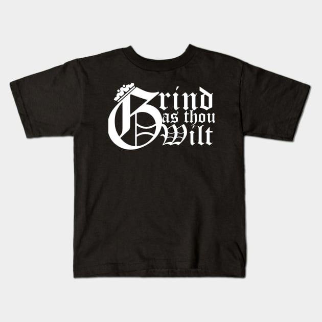 Grind as thou wilt Kids T-Shirt by LIONSDENGROUPLLC777